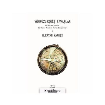 Yönsüzleşmiş Savaşlar - M. Ertan Kardeş