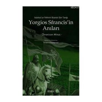 YORGIOS SFRANCISIN ANILARI İSTANBULUN FETHININ BİZANSLI SON TANIĞI - CHRONICON MINUS
