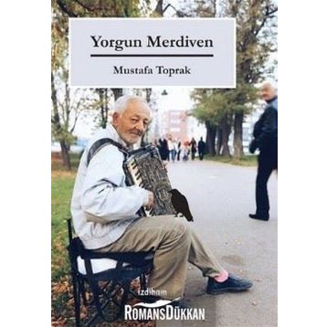 Yorgun Merdiven - Mustafa Toprak