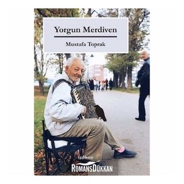 Yorgun Merdiven - Mustafa Toprak