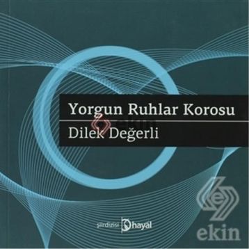 YORGUN RUHLAR KOROSU - DILEK DEĞERLI