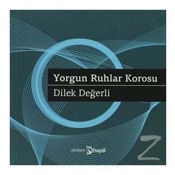 YORGUN RUHLAR KOROSU - DILEK DEĞERLI