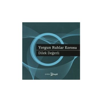 YORGUN RUHLAR KOROSU - DILEK DEĞERLI