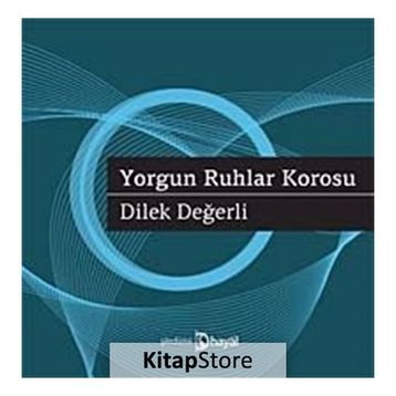 YORGUN RUHLAR KOROSU - DILEK DEĞERLI