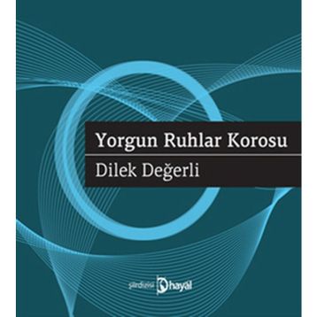 YORGUN RUHLAR KOROSU - DILEK DEĞERLI
