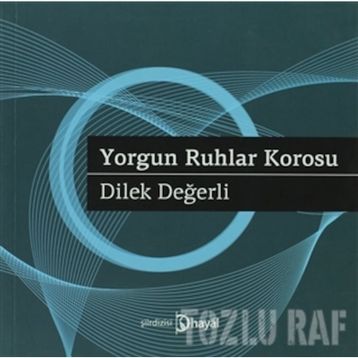 YORGUN RUHLAR KOROSU - DILEK DEĞERLI
