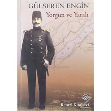 YORGUN VE YARALI - GÜLSEREN ENGIN