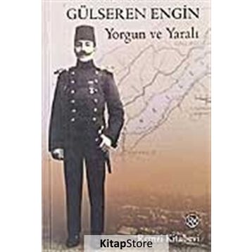 YORGUN VE YARALI - GÜLSEREN ENGIN