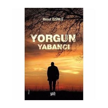 Yorgun Yabancı - Mesut Özünlü