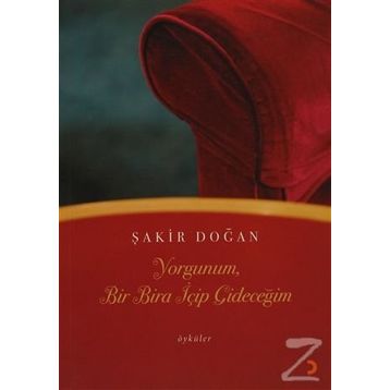 YORGUNUM, BIR BIRA İÇİP GİDECEĞİM - ŞAKİR DOĞAN