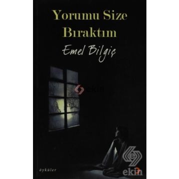 YORUMU SIZE BIRAKTIM - EMEL BİLGİÇ