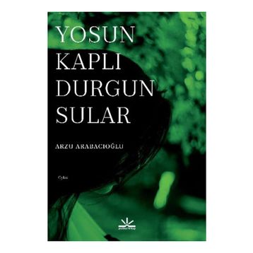 Yosun Kaplı Durgun Sular - Arzu Arabacıoğlu