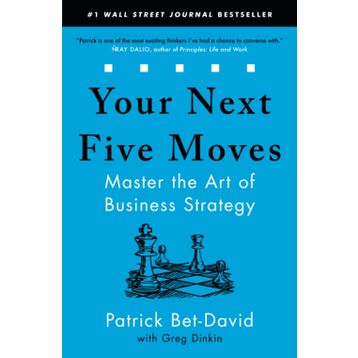 Your Next Five Moves: Master the Art of Business Strategy