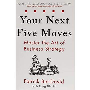 Your Next Five Moves: Master the Art of Business Strategy