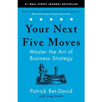 Your Next Five Moves: Master the Art of Business Strategy