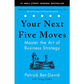 Your Next Five Moves: Master the Art of Business Strategy