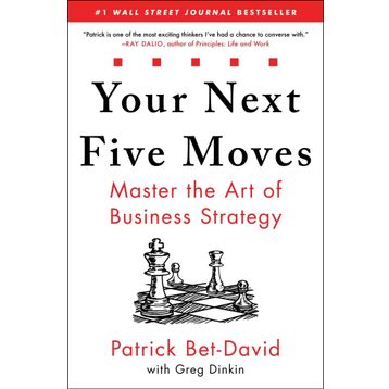 Your Next Five Moves: Master the Art of Business Strategy