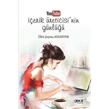 Youtube İçerik Üreticisinin Günlüğü - Ülkü Şeyma Atasever