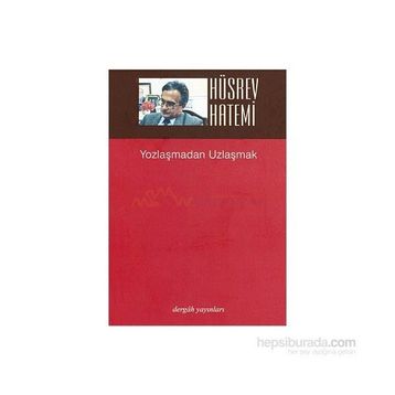YOZLAŞMADAN UZLAŞMAK - HÜSREV HATEMI