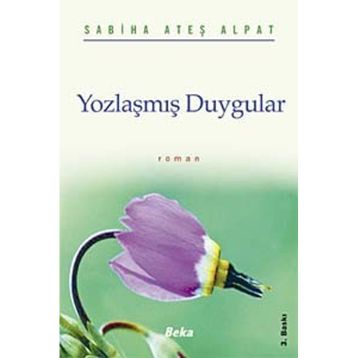 YOZLAŞMIŞ DUYGULAR - SABIHA ATEŞ ALPAT