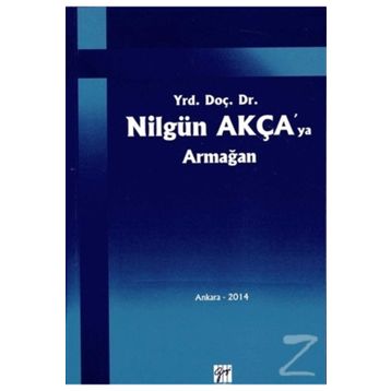 Yrd. Doç. Dr. Nilgün Akça'ya Armağan - Kolektif