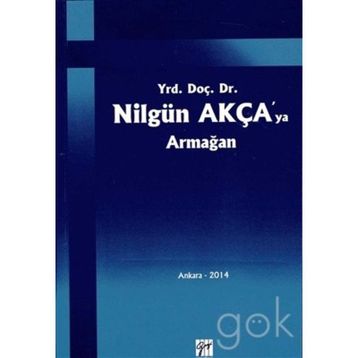 Yrd. Doç. Dr. Nilgün Akça'ya Armağan - Kolektif