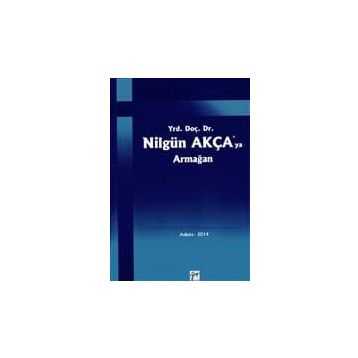 Yrd. Doç. Dr. Nilgün Akça'ya Armağan - Kolektif