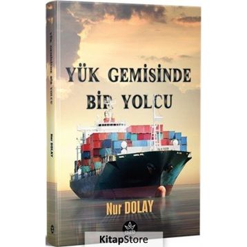 Yük Gemisinde Bir Yolcu - Nur Dolay