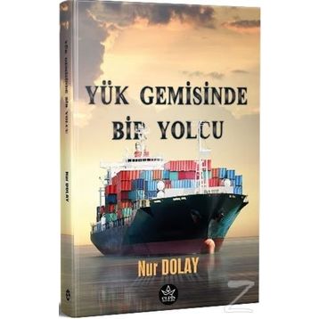 Yük Gemisinde Bir Yolcu - Nur Dolay