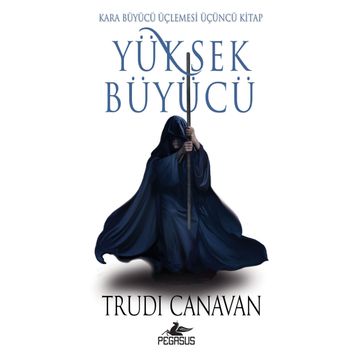 Yüksek Büyücü - Kara Büyücü Üçlemesi 3 - Trudi Canavan