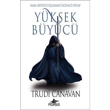 Yüksek Büyücü - Kara Büyücü Üçlemesi 3 - Trudi Canavan