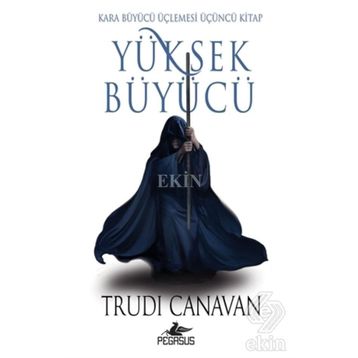 Yüksek Büyücü - Kara Büyücü Üçlemesi 3 - Trudi Canavan