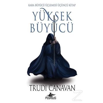 Yüksek Büyücü - Kara Büyücü Üçlemesi 3 - Trudi Canavan