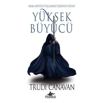 Yüksek Büyücü - Kara Büyücü Üçlemesi 3 - Trudi Canavan