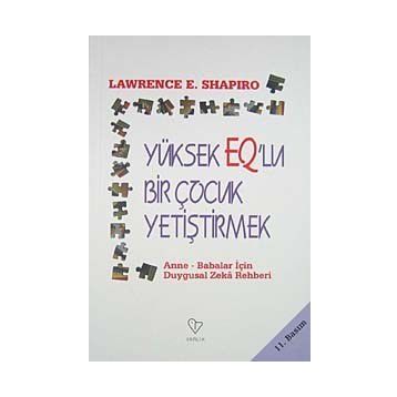 YÜKSEK EQ'LU ÇOCUK YETİŞTİRMEK - LAWRENCE E. SHAPIRO