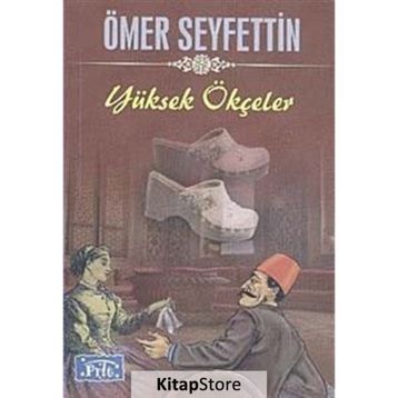 Yüksek Ökçeler - Ömer Seyfettin