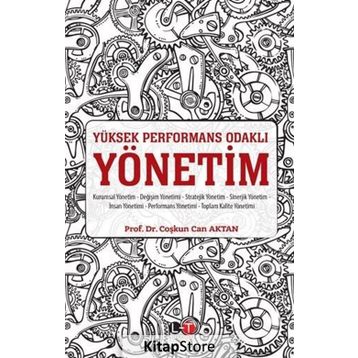 Yüksek Performans Odaklı Yönetim - Coşkun Can Aktan