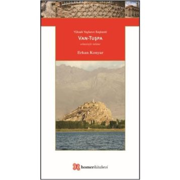 Yüksek Yaylanın Başkenti Van-Tuşpa / Erkan Konyar