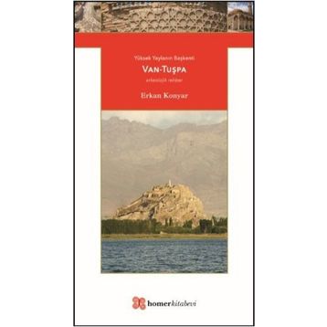Yüksek Yaylanın Başkenti Van-Tuşpa / Erkan Konyar
