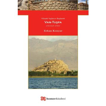 Yüksek Yaylanın Başkenti Van-Tuşpa / Erkan Konyar