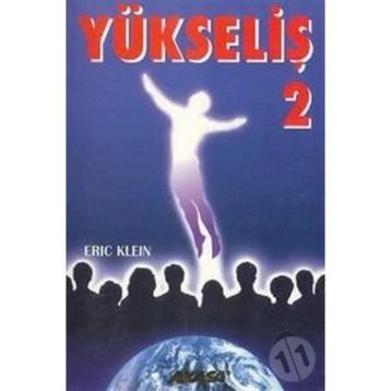 Yükseliş 2 Yükselmiş Üstadlardan Medyum Kanalıyla Alınmış Bilgiler-Eric Klein