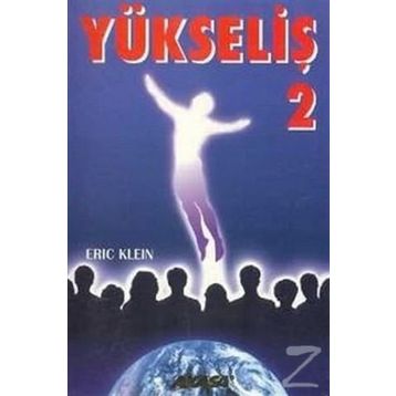 Yükseliş 2 Yükselmiş Üstadlardan Medyum Kanalıyla Alınmış Bilgiler-Eric Klein