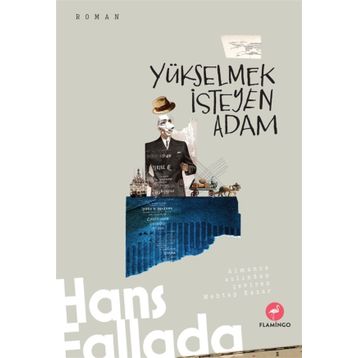 Yükselmek İsteyen Adam - Hans Fallada