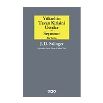 YÜKSELTİN TAVAN KİRİŞİNİ USTALAR VE SEYMOUR BIR GİRİŞ - JEROME DAVID SALINGER