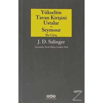 YÜKSELTİN TAVAN KİRİŞİNİ USTALAR VE SEYMOUR BIR GİRİŞ - JEROME DAVID SALINGER