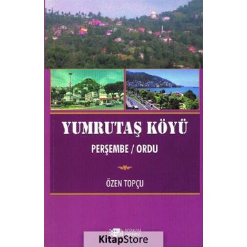 Yumrutaş Köyü - Özen Topçu