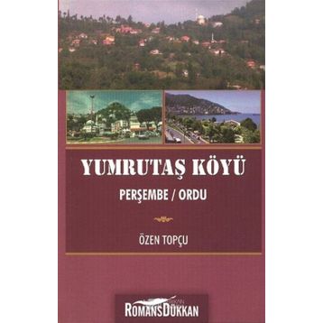 Yumrutaş Köyü - Özen Topçu