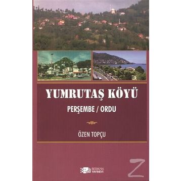 Yumrutaş Köyü - Özen Topçu