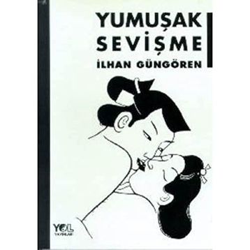 YUMUŞAK SEVİŞME - İLHAN GÜNGÖREN