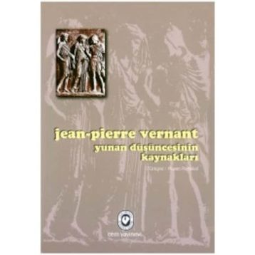 YUNAN DÜŞÜNCESİNİN KAYNAKLARI - JEAN-PIERRE VERNANT